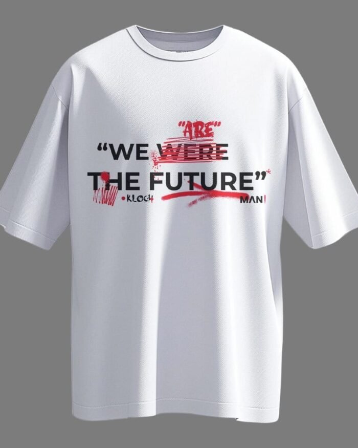 White oversized t-shirt with black text 'We WERE the Future' struck in red, and 'ARE' above it – bold unisex graphic streetwear.