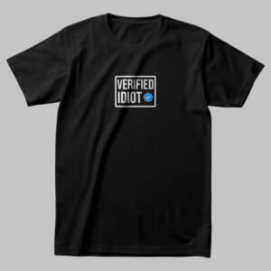 Black t-shirt with white 'Verified Idiot' text and a blue verified badge – funny graphic unisex streetwear design.