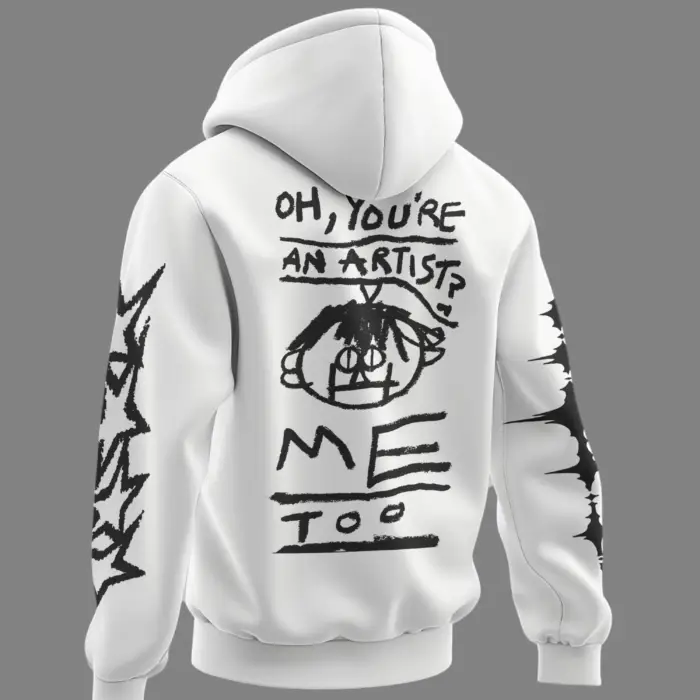 Back view of KLOCH white hoodie with "Oh, You're an Artist? Me Too" hand-drawn artwork.