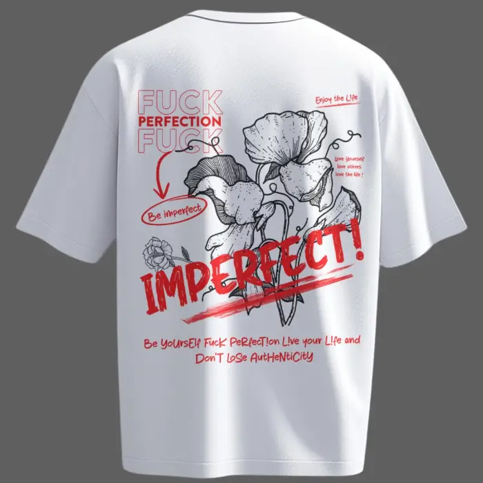 White t-shirt back with large floral art and bold red typography stating “IMPERFECT” and anti-perfection quotes