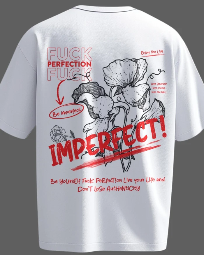 White t-shirt back with large floral art and bold red typography stating “IMPERFECT” and anti-perfection quotes