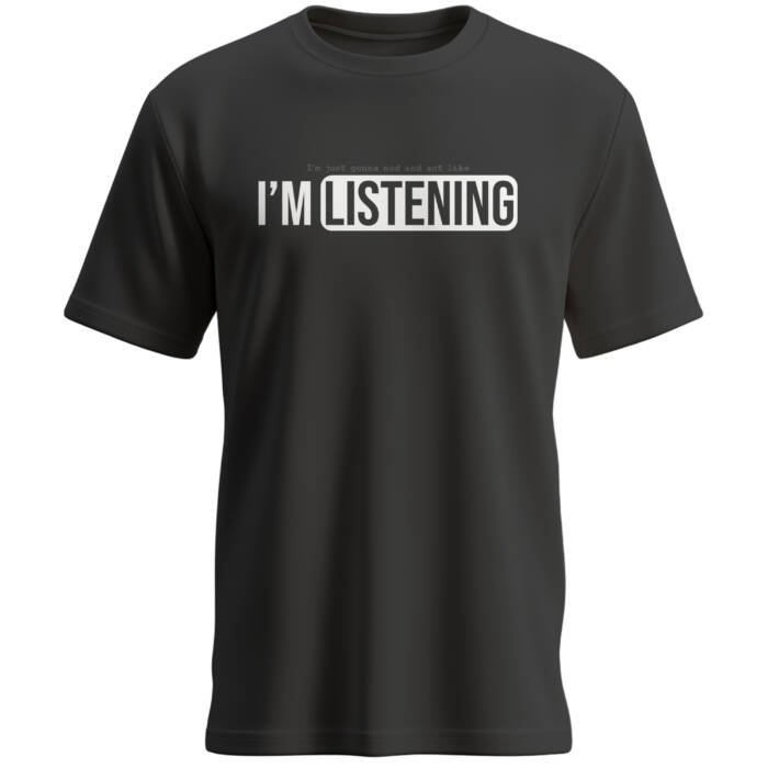 Black I’m just gonna nod and act like I’m listening regular fit unisex cotton t shirt